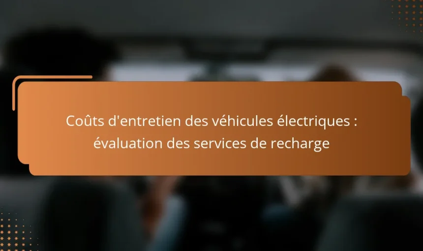 Coûts d’entretien des véhicules électriques : évaluation des services de recharge