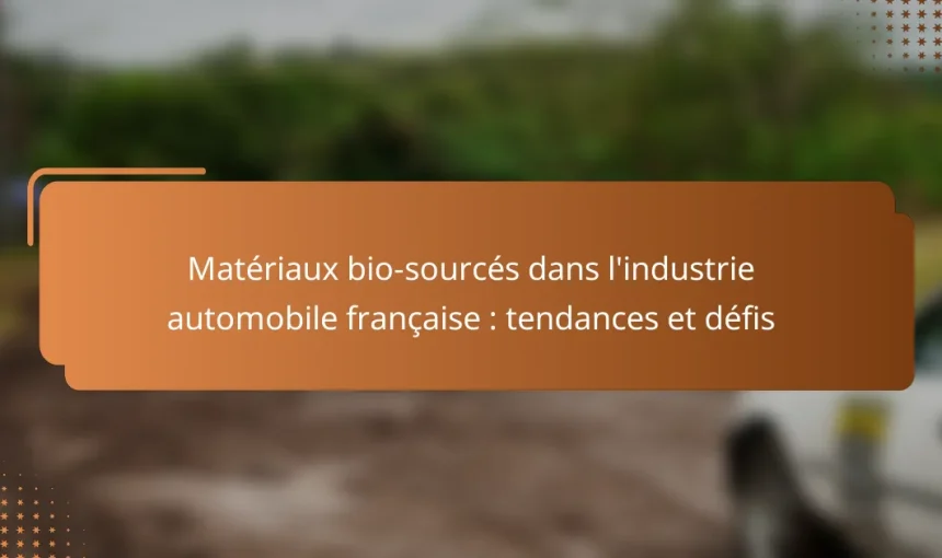 Matériaux bio-sourcés dans l’industrie automobile française : tendances et défis