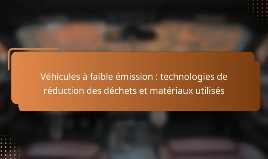 Véhicules à faible émission : technologies de réduction des déchets et matériaux utilisés