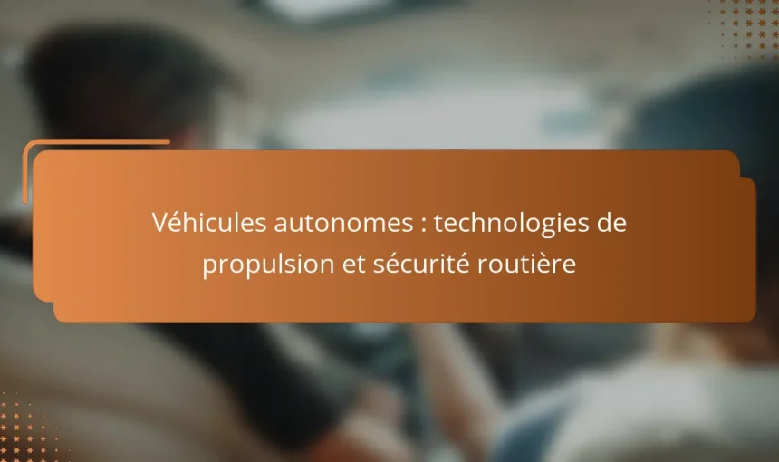 Véhicules autonomes : technologies de propulsion et sécurité routière