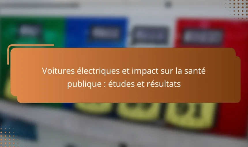 Voitures électriques et impact sur la santé publique : études et résultats