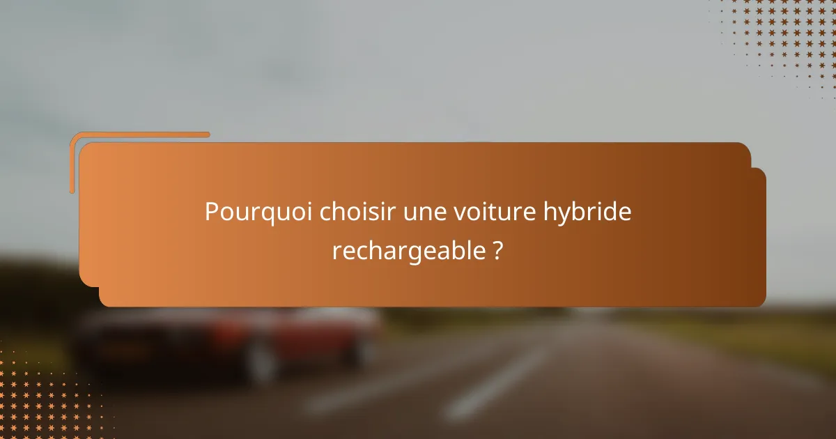 Pourquoi choisir une voiture hybride rechargeable ?