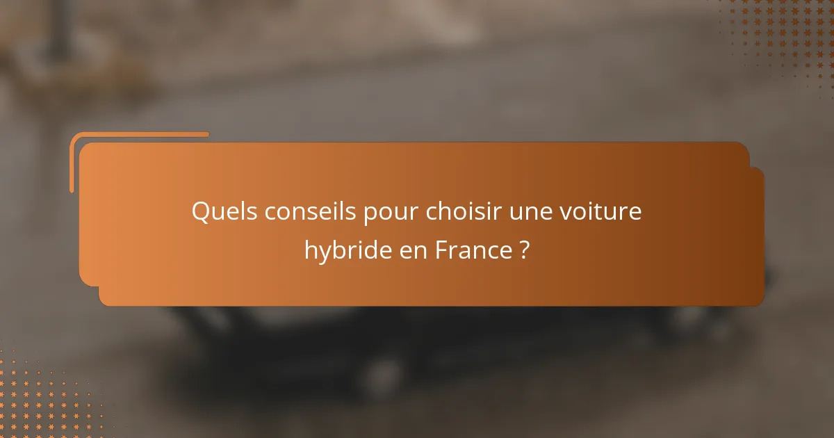 Quels conseils pour choisir une voiture hybride en France ?