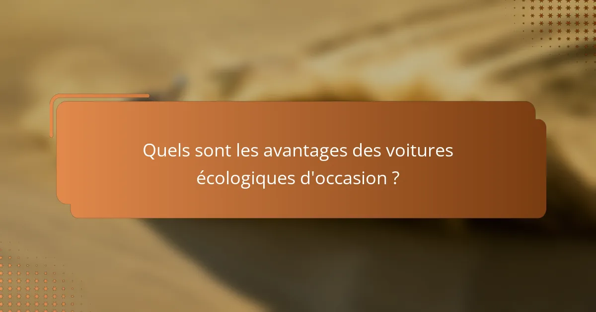 Quels sont les avantages des voitures écologiques d'occasion ?