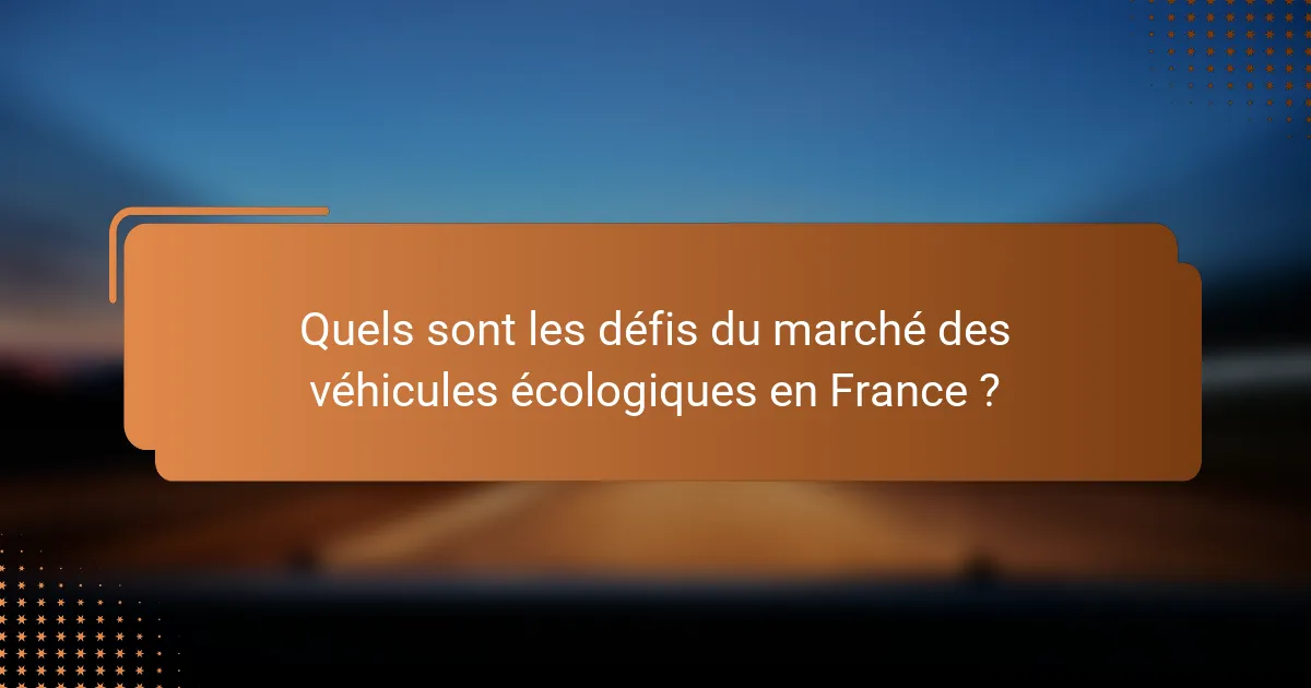 Quels sont les défis du marché des véhicules écologiques en France ?