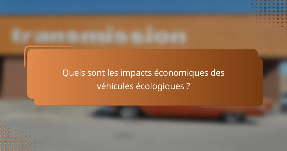 Quels sont les impacts économiques des véhicules écologiques ?