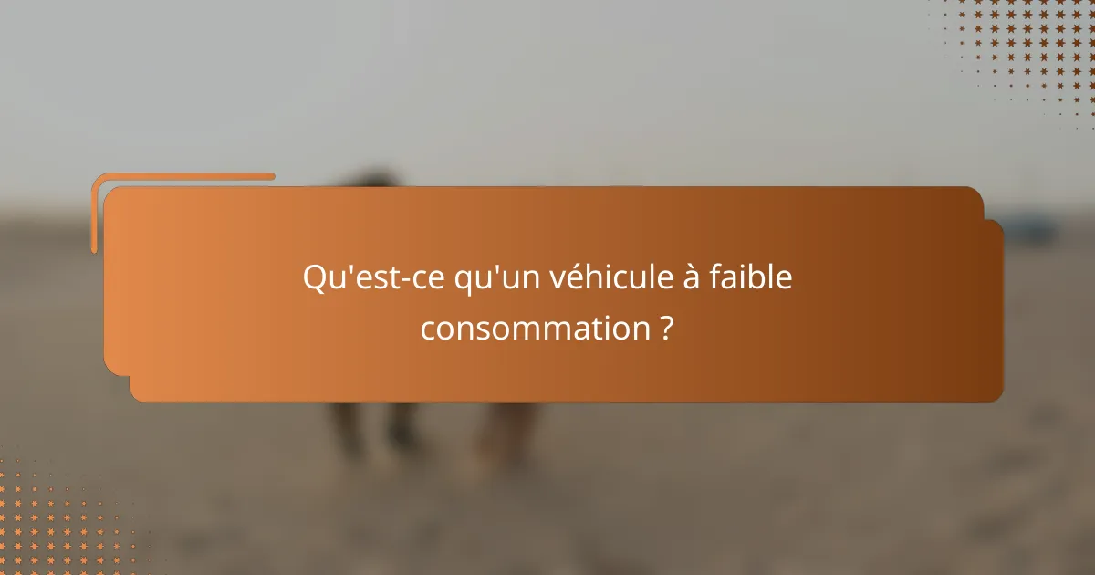 Qu'est-ce qu'un véhicule à faible consommation ?