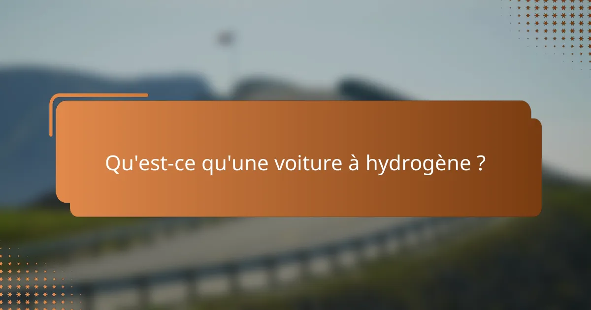 Qu'est-ce qu'une voiture à hydrogène ?
