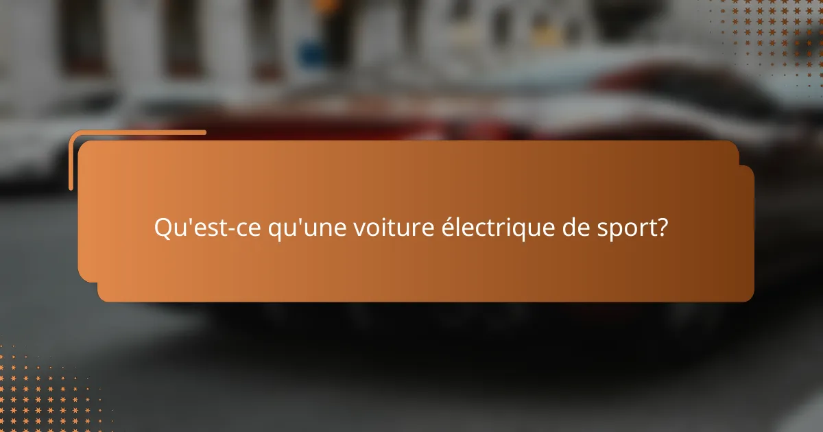 Qu'est-ce qu'une voiture électrique de sport?
