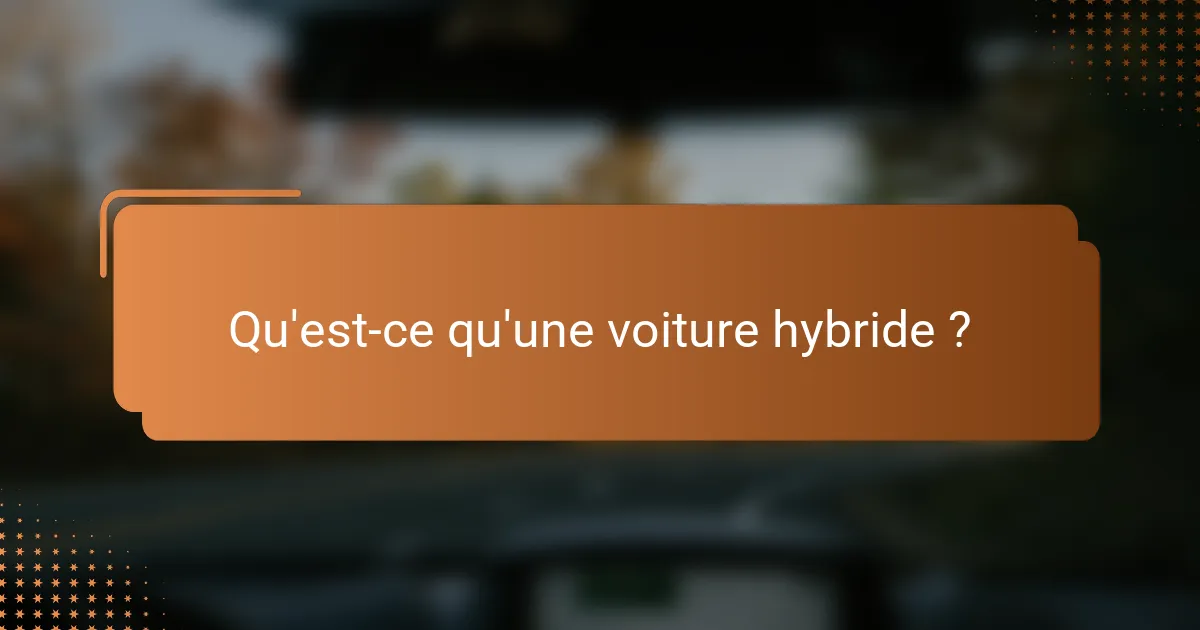 Qu'est-ce qu'une voiture hybride ?